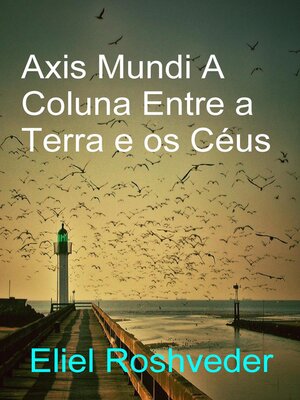 cover image of Axis Mundi a Coluna Entre a Terra e os Céus